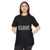 Slave T-Shirt , Gift for Friends, Party Wear