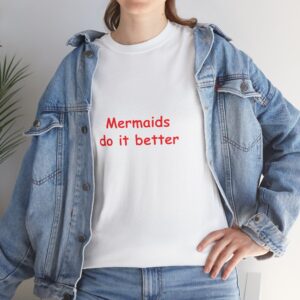 Mermaids Do It Better Tee